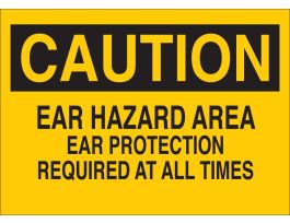 CAUTION Ear Hazard Area Ear Protection Required At All Times Sign, 7" H x 10" W x 0.006" D, Polyester