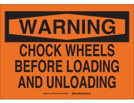 WARNING Chock Wheels Before Loading And Unloading Sign, 14" H x 20" W x 0.006" D, Polyester
