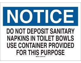 NOTICE Do Not Deposit Sanitary Napkins In Toilet Bowls Use Container Provided For This Purpose Sign, 7" H x 10" W x 0.06" D, Polystyrene