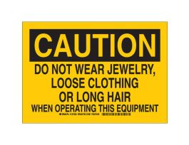 CAUTION Do Not Wear Jewelry, Loose Clothing Or Long Hair Sign, 7" H x 10" W x 0.006" D, Polyester