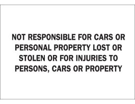 Not Responsible For Cars Or Personal Property Lost Or Stolen Or For Injuries To Persons, Cars Or Property Sign, 10" H x 14" W x 0.06" D, Polystyrene