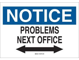 NOTICE Problems Next Office Sign, 7 " H x 10 " W x 0.06 " D, Polystyrene