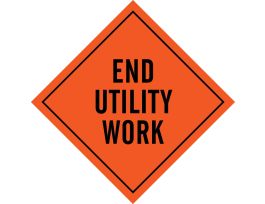 End Utility Work Sign, 48" H x 48" W, Vinyl