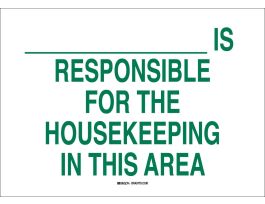 ______ Is Responsible For The Housekeeping In This Area Sign, 10" H x 14" W x 0.1" D, Fiberglass