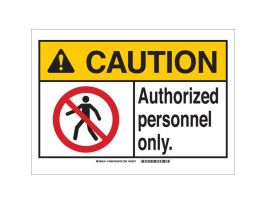 CAUTION Authorized Personnel Only. Sign, 7" H x 10" W x 0.006" D