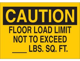 CAUTION Floor Load Limit Not To Exceed ____Lbs Sq Ft Sign, 7" H x 10" W x 0.006" D, Polyester