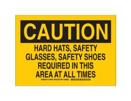 CAUTION Hard Hats, Safety Glasses, Safety Shoes Required In This Area At All Times Sign, 10" H x 14" W x 0.06" D, Polystyrene