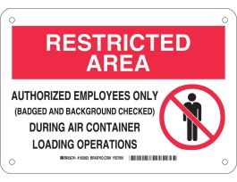 RESTRICTED AREA Authorized Employees Only During Air Container Loading Operations Sign, 7" H x 10" W x 0.035" D, Aluminum