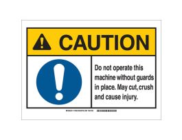 CAUTION Do Not Operate This Machine Without Guards In Place. May Cut Crush And Cause Injury. Sign, 7" H x 10" W x 0.035" D, Aluminum