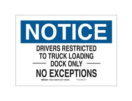 NOTICE Drivers Restricted To Truck Loading Dock Only No Exceptions Sign, 10" H x 14" W x 0.035" D, Aluminum