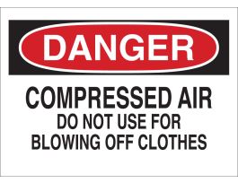 DANGER Compressed Air Do Not Use For Blowing Off Clothes Sign, 10" H x 14" W x 0.035" D, Aluminum