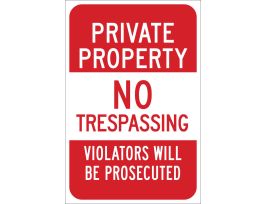 Private Property No Trespassing Violators Will Be Prosecuted Sign, 18" H x 12" W x 0.090" D