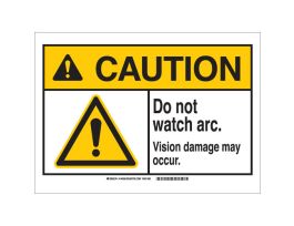 CAUTION Do Not Watch Arc. Vision Damage May Occur. Sign, 14" H x 10" W x 0.006" D, Polyester