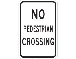 No Pedestrian Crossing Sign, 18" H x 12" W x 0.035" D, Aluminum