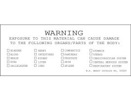 WARNING EXPOSURE TO THIS MATERIAL CAN CAUSE DAMAGE TO THE FOLLOWING ORGANS/PARTS OF BODY: Labels, 1.5" H x 4" W x 0.005" D, Black on White