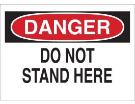 DANGER Do Not Stand Here Sign, 10" H x 14" W x 0.06" D, Polystyrene