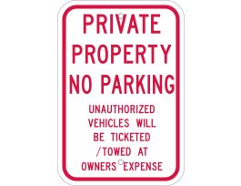PRIVATE PROPERTY NO PARKING Unauthorized Vehicle Will Be Ticketed/Towed At Owners Expense Sign, 18" H x 12" W x .035" D, Red on White