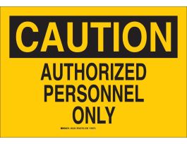 CAUTION Authorized Personnel Only Sign, 7" H x 10" W x 0.035" D, Aluminum