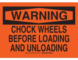 WARNING Chock Wheels Before Loading And Unloading Sign, 10" H x 14" W x 0.035" D