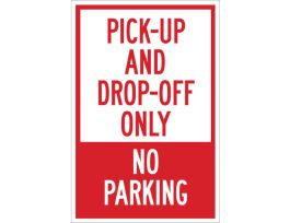 Pick-Up And Drop-Off Only No Parking Sign, 18" H x 12" W x 0.006" D, Polyester