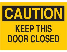 CAUTION Keep This Door Closed Sign, 7" H x 10" W x 0.035" D, Aluminum