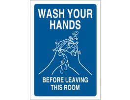 Wash Your Hands Before Leaving This Room Sign, 10" H x 7" W x 0.006" D, Polyester