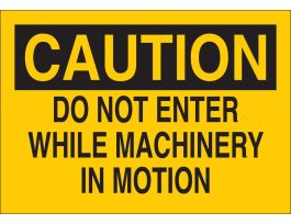 CAUTION Do Not Enter While Machinery In Motion Sign, 10" H x 14" W x 0.1" D, Fiberglass
