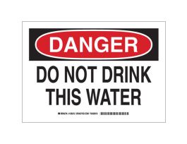 DANGER Do Not Drink This Water Sign, 7" H x 10" W x 0.06" D, Polystyrene