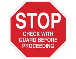 STOP Check With Guard Before Proceeding Sign, 24" H x 24" W x 0.06" D, Polystyrene