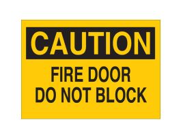 CAUTION Fire Door Do Not Block Sign, 7" H x 10" W x 0.006" D