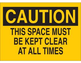 CAUTION This Space Must Be Kept Clear At All Times Sign, 7" H x 10" W x 0.1" D, Fiberglass