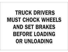 Truck Drivers Must Chock Wheels And Set Brakes Before Loading Or Unloading Sign, 10" H x 14" W x 0.035" D, Aluminum