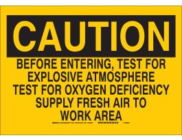 CAUTION Before Entering, Test For Explosive Atmosphere Test For Oxygen Deficiency Supply Fresh Air To Work Area Sign, 7" H x 10" W, Polystyrene