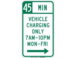 45 Min Vehicle Charging Only 7 Am-10 Pm Mon-Fri Sign, 18" H x 12" W x 0.090" D, Aluminum, Right