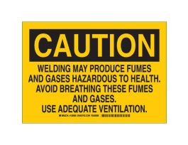 CAUTION Welding May Produce Fumes And Gases Hazardous To Health Avoid Breathing These Fumes Sign, 7" H x 10" W x 0.006" D, Polyester
