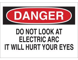 DANGER Do Not Look At Electric Arc It Will Hurt Your Eyes Sign, 7" H x 10" W x 0.06" D, Polystyrene
