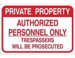 Private Property Authorized Personnel Only Trespassers Will Be Prosecuted Sign, 12" H x 18" W x 0.090" D