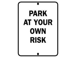 Park At Your Own Risk Sign, 18" H x 12" W x 0.1" D, Fiberglass
