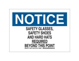 NOTICE Safety Glasses, Safety Shoes, And Hard Hats Required Beyond This Point Sign, 7" H x 10" W x 0.06" D, Polystyrene