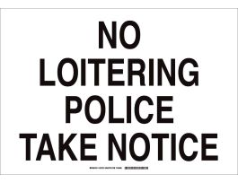 No Loitering Police Take Notice Sign, 14" H x 20" W x .035" D, Aluminum