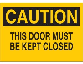 CAUTION This Door Must Be Kept Closed Sign, 10" H x 14" W x 0.035" D, Aluminum
