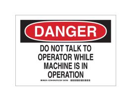 DANGER Do Not Talk To Operator While Machine Is In Operation Sign, 7" H x 10" W x 0.035" D, Aluminum