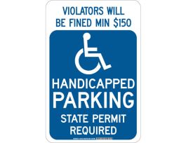 Violators Will Be Fined Min $150 Handicapped Parking State Permit Required Sign, 18" H x 12" W x 0.035" D, Aluminum