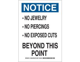 NOTICE No Jewelry No Piercings No Exposed Cuts Beyond This Point Sign, 10" H x 7" W x 0.06" D, Polystyrene