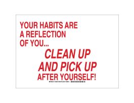 Your Habits Are A Reflection Of You...Clean Up And Pickup After Yourself! Sign, 10" H x 14" W x 0.035" D, Aluminum