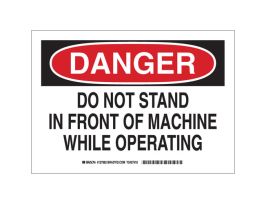 DANGER Do Not Stand In Front Of Machine While Operating Sign, 10" H x 14" W x 0.035" D, Aluminum