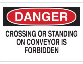 DANGER Crossing Or Standing On Conveyor Is Forbidden Sign, 10" H x 14" W x 0.006" D, Polyester