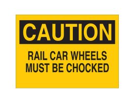 CAUTION Rail Car Wheels Must Be Chocked Sign, 10" H x 14" W x 0.035" D, Aluminum