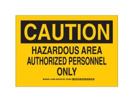 CAUTION Hazardous Area Authorized Personnel Only Sign, 10" H x 14" W x 0.035" D, Aluminum