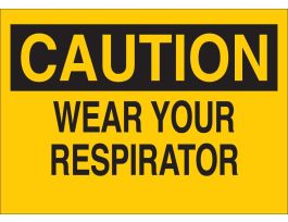 CAUTION Wear Your Respirator Sign, 10" H x 14" W x 0.1" D, Fiberglass